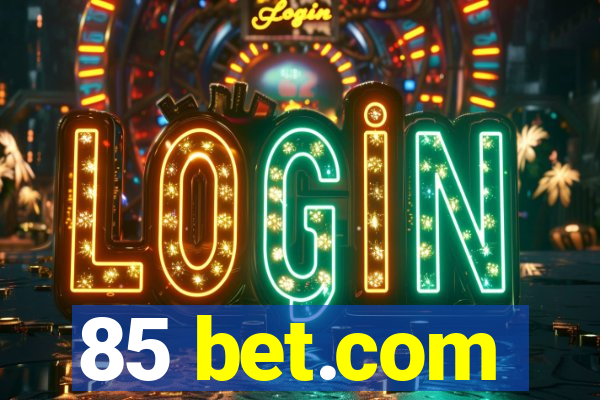 85 bet.com